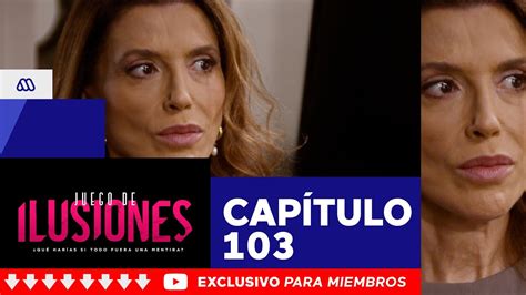 juego de ilusiones capitulo 103